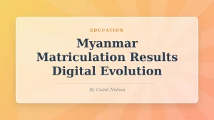 History of Myanmar Matriculation Results: From Paper to Digital (2026 Guide)